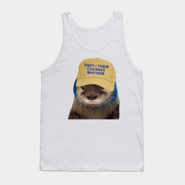 They Them Causing Mayhem - Funny Otter Joke Meme Tank Top by Football from the Left